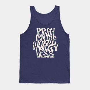 pray more worry less Tank Top